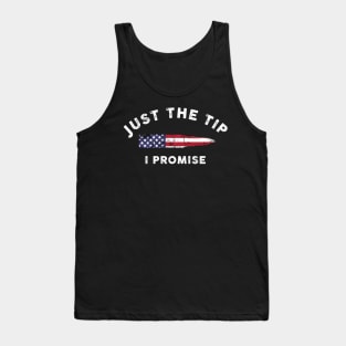 Just The Tip I Promise American Flag Gift Tank Top